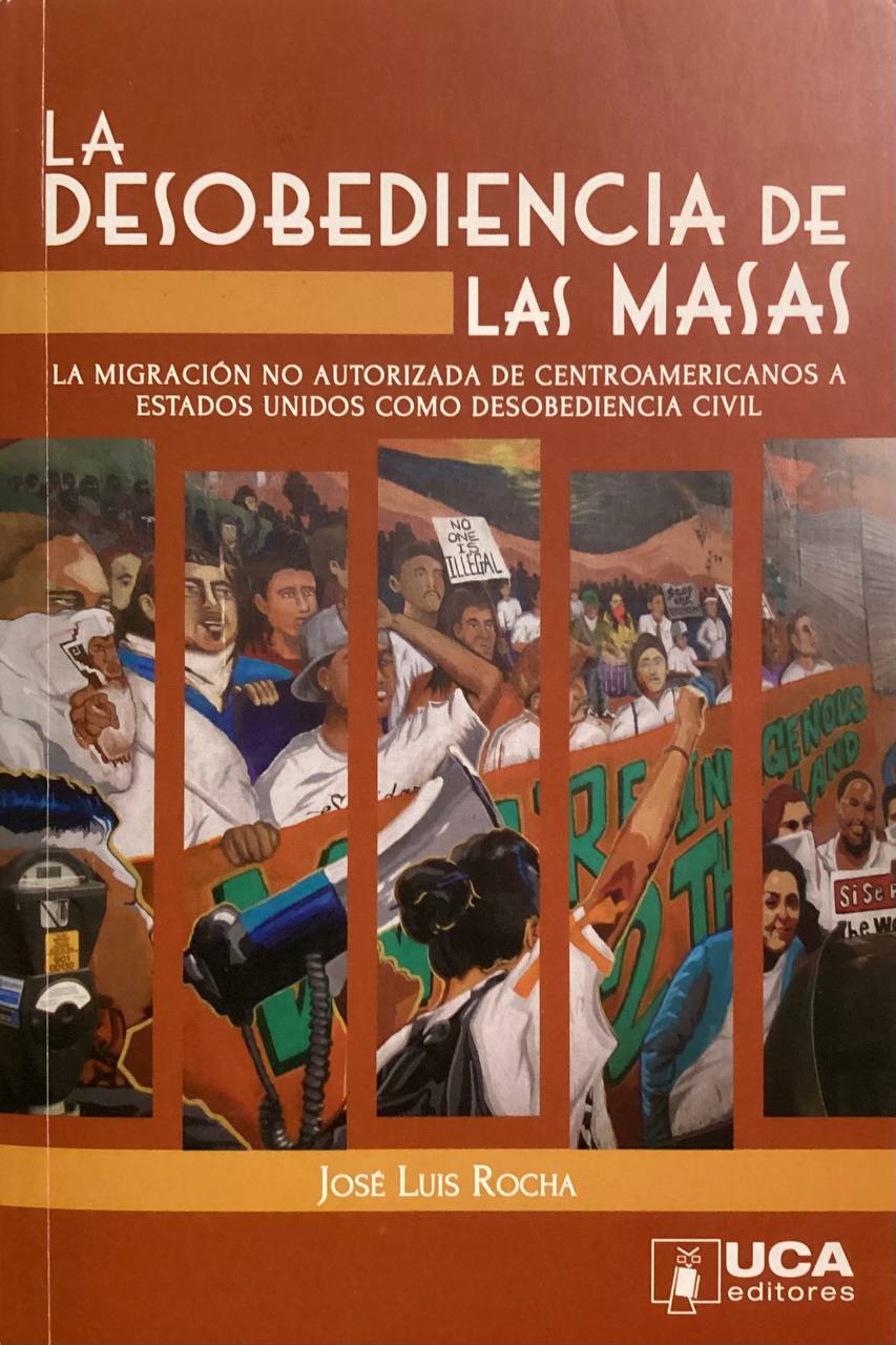 La desobediencia de masas - La migración no autorizada de Centroamericanos a Estados Unidos como desobediencia civil