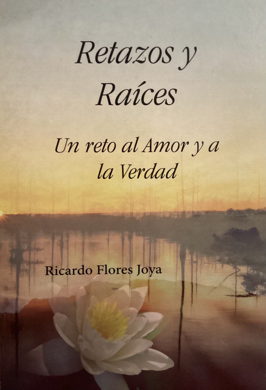 Retazos y raíces - Un reto a al Amor y la Verdad