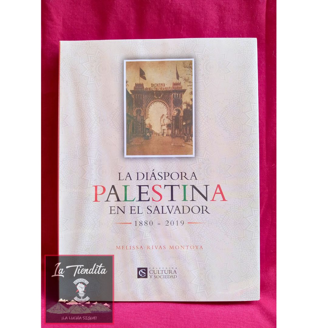 La Diáspora Palestina en El Salvador 1880-2019 de Melissa Rivas Montoya