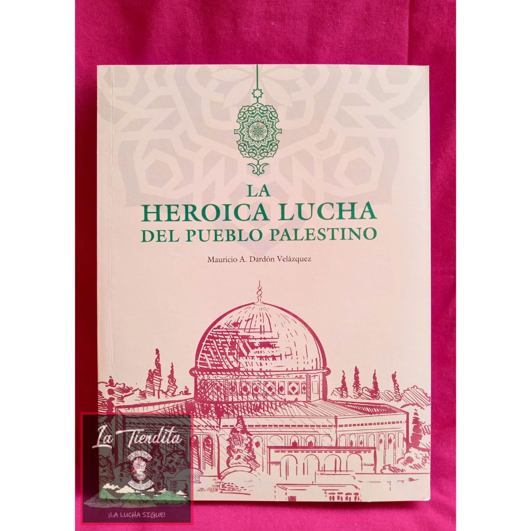 La heroica lucha del pueblo palestino de Mauricio A. Dardón Velázquez
