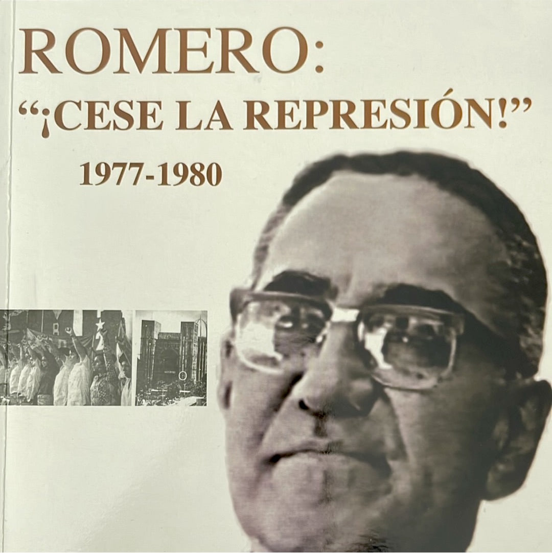 Romero: “¡Cese la Represión!” 1977-1980