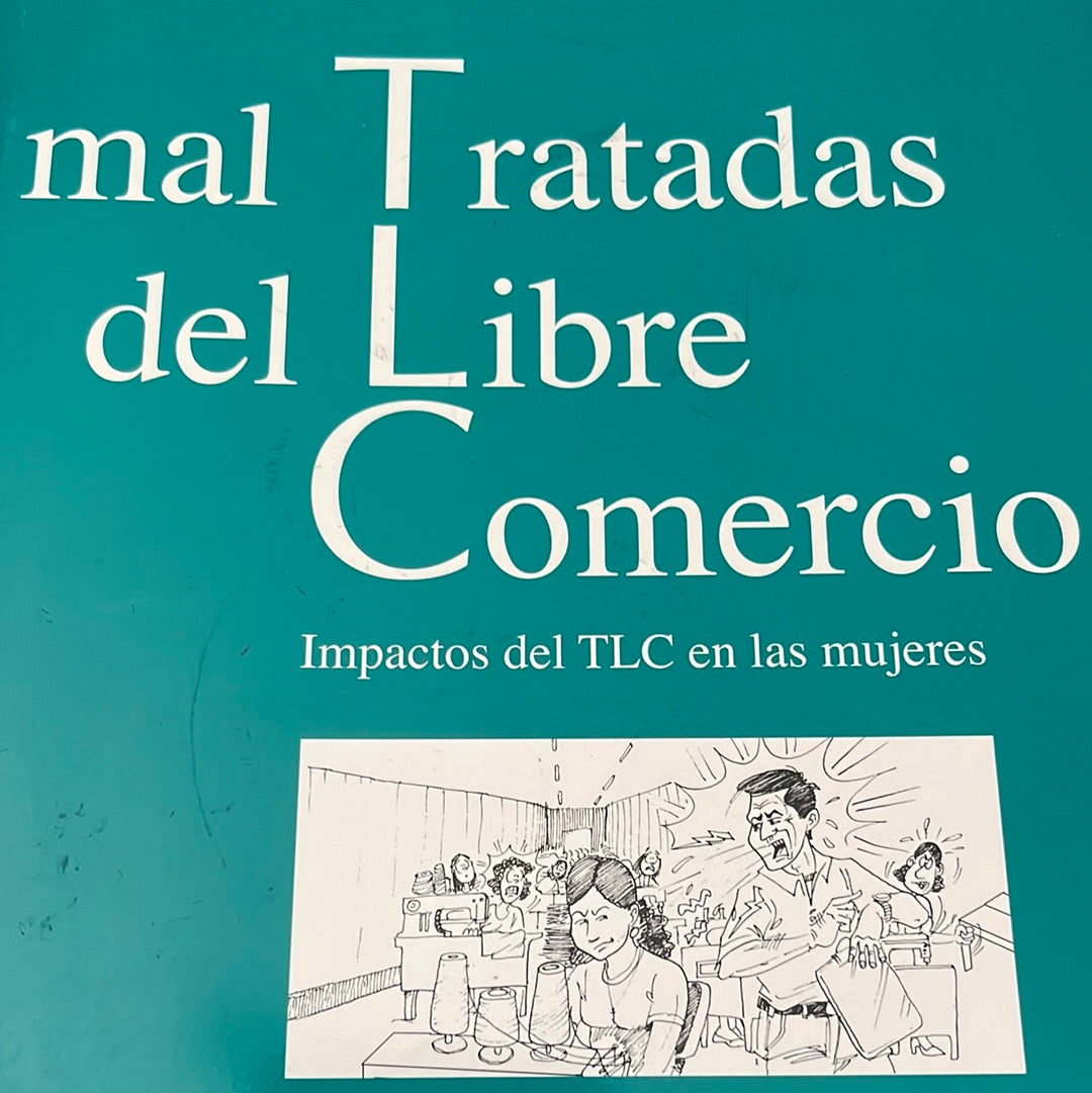 Mal Tratadas del Libre Comercio: Impactos del TLC en las mujeres