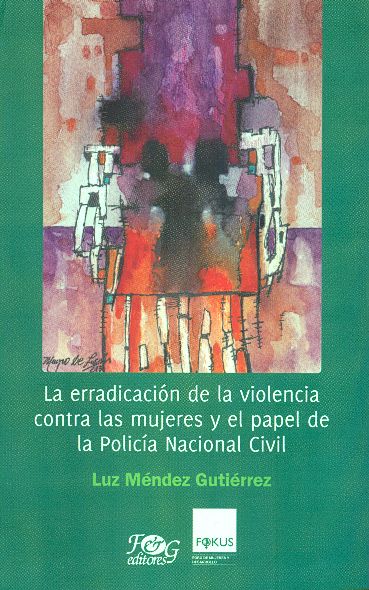La erradicación de la violencia contra las mujeres y el papel de la Policía Nacional Civil