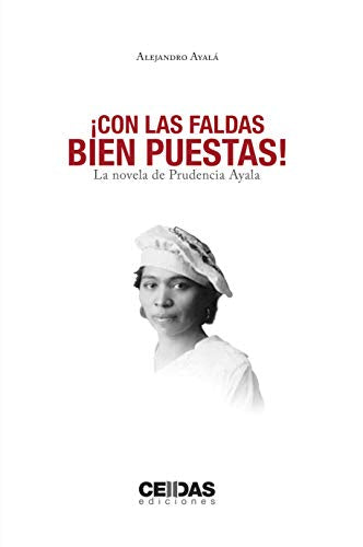 Con Las Faldas Bien Puestas: La Novela de Prudencia Ayala