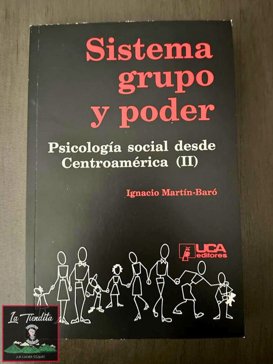 Sistema grupo y poder: Psicología social desde Centroamérica (II) de Ignacio Martin-Baro
