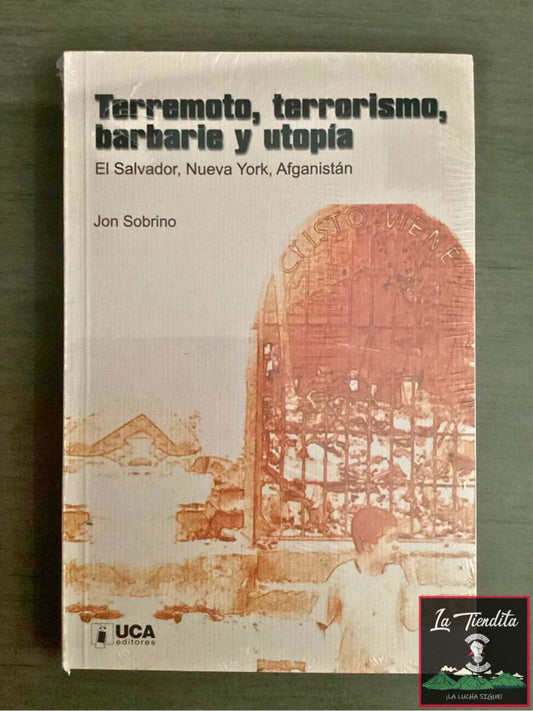 “Terremoto, terrorismo, barbarie y utopia: El Salvador, Nueva York, Afganistán” de Jon Sobrino