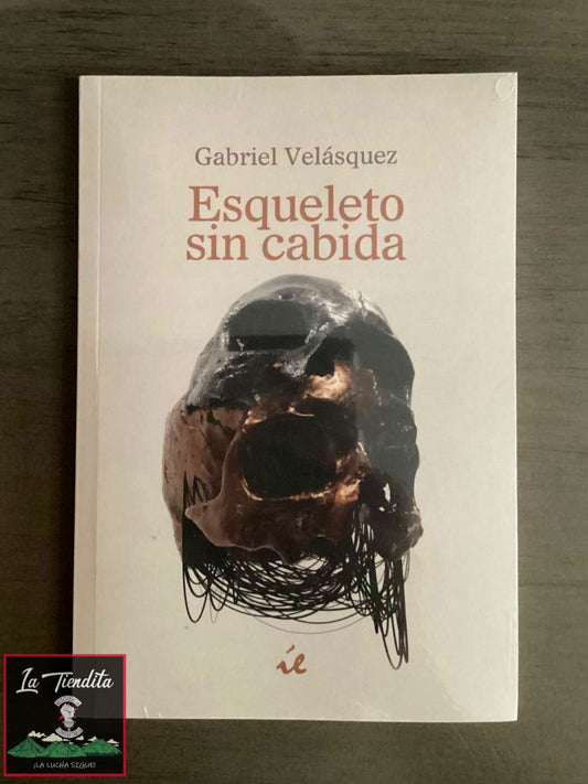 “Esqueleto sin cabida” de Gabriel Velasquez