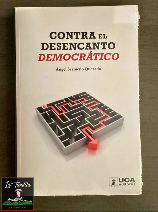 “Contra el desencanto democrático” de Angel Sermeño Quezada