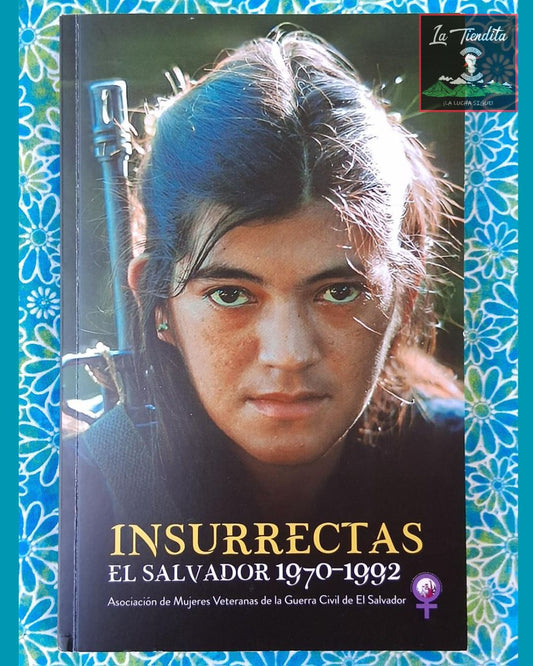 Insurrectas: El Salvador 1970-1992 por Luis Alvarenga (Coordinador)