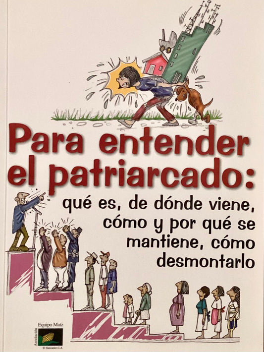 Para entender el Patriarcado - Qué es, de dónde viene, cómo y por qué se mantiene, cómo desmontarlo