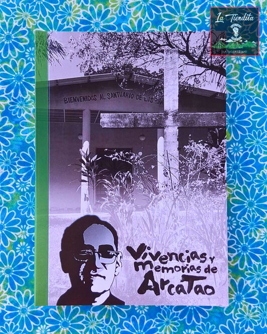 Vivencias y memorias de Arcatao (Vol. 1) del Comité de Memoria Histórica Sobreviviente de Arcatao