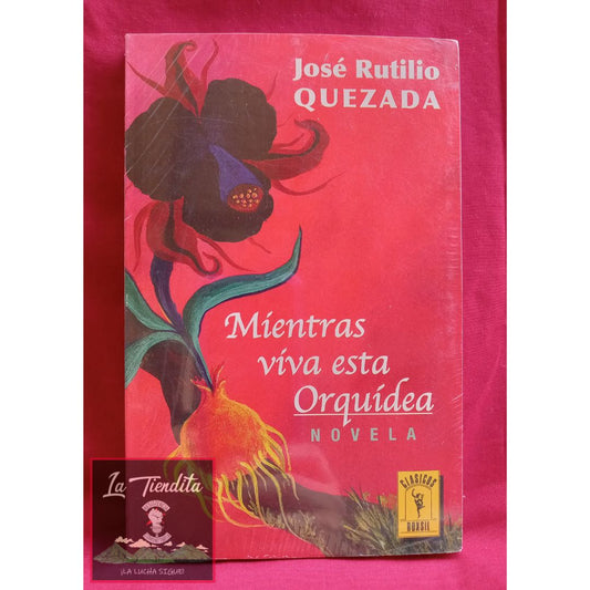 Mientras viva esta orquídea de Jose Rutilio Quezada