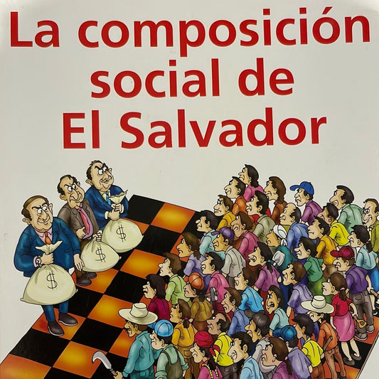 La composición social de El Salvador - "Lo que tienes lo has robado al pueblo" Monseñor Romero (18 de marzo de 1979)