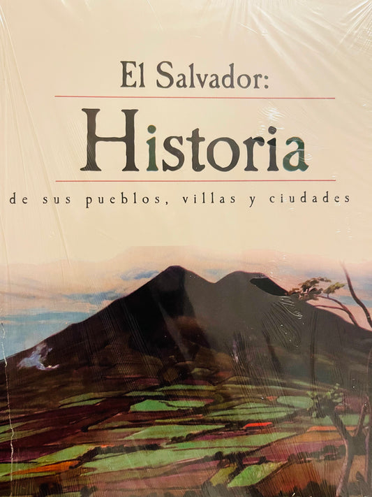 El Salvador: Historia de sus pueblos, villas y ciudades