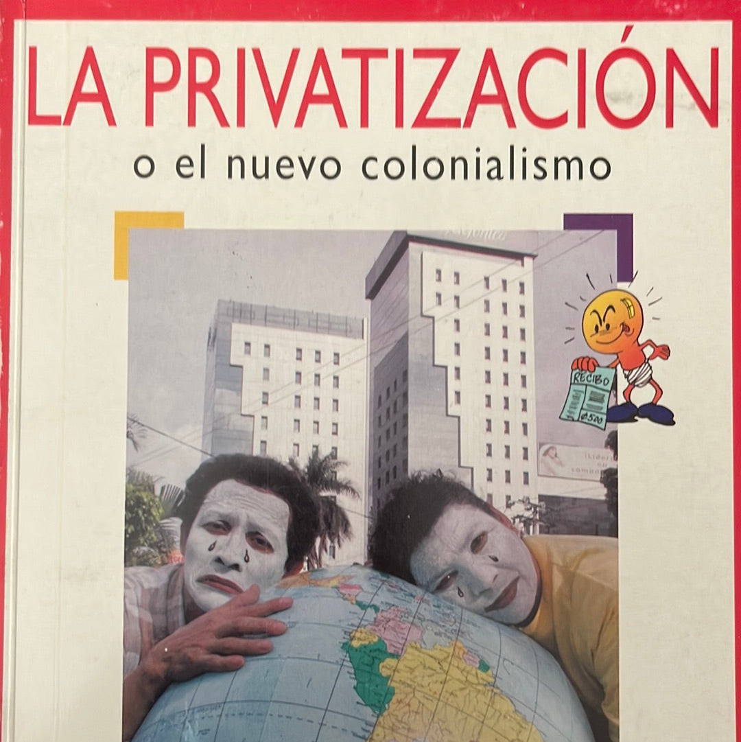La Privatización o el Nuevo Colonialismo