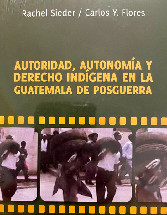 Autoridad, Autonomía y Derecho Indígena en la Guatemala de Posguerra